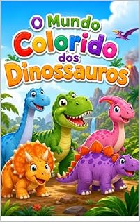 Livro O Mundo Colorido dos Dinossauros: Uma Aventura de Números e Cores!