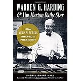 Warren G. Harding & the Marion Daily Star:: How Newspapering Shaped a President