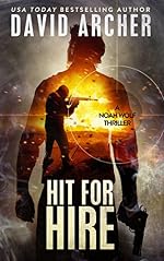 Hit For Hire - An Action Thriller Novel (A Noah Wolf Novel, Thriller, Action, Mystery Book 4)