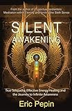 Silent Awakening: True Telepathy, Effective Energy Healing and the Journey to Infinite Awareness by 