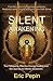Silent Awakening: True Telepathy, Effective Energy Healing and the Journey to Infinite Awareness by 