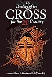 Theology of the Cross for the 21st Century by Authors Various, Alberto L. Garcia