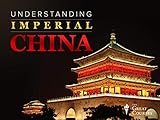 Understanding Imperial China: Dynasties, Life, and Culture