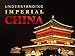 Understanding Imperial China: Dynasties, Life, and Culture