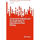 Sentiment Analysis and its Application in Educational Data Mining (SpringerBriefs in Applied Sciences and Technology)
