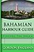 Bahamian Harbour Guide: Finding the Dream by Mr Gordon England