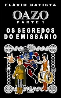 Livro Oazo, Parte 1 - Os Segredos do Emissário
