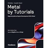 Metal by Tutorials (Fifth Edition): Beginning Game Engine Development With Metal