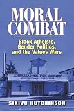 Moral Combat: Black Atheists, Gender Politics, and the Values Wars