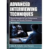 Advanced Interviewing Techniques: Proven Strategies for Law Enforcement, Military, and Security Personnel