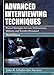 Advanced Interviewing Techniques: Proven Strategies for Law Enforcement, Military, and Security Personnel