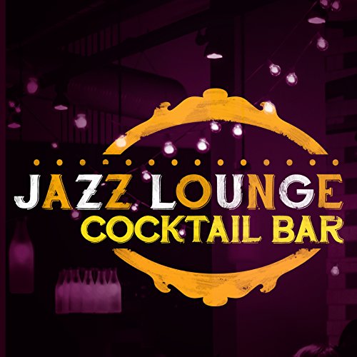 Jazz Lounge Cocktail Bar by Cocktail Party Jazz Music All Stars & Jazz