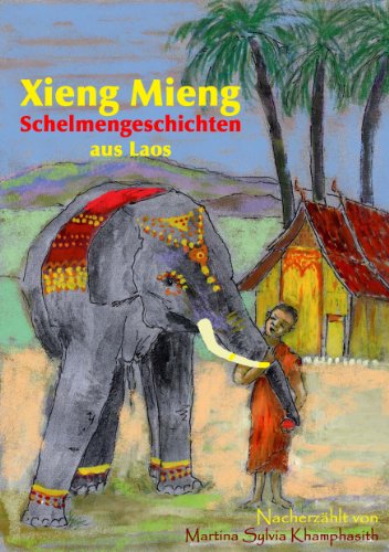 Xieng Mieng. Schelmengeschichten aus Laos (German Edition) by Martina Sylvia Khamphasith
