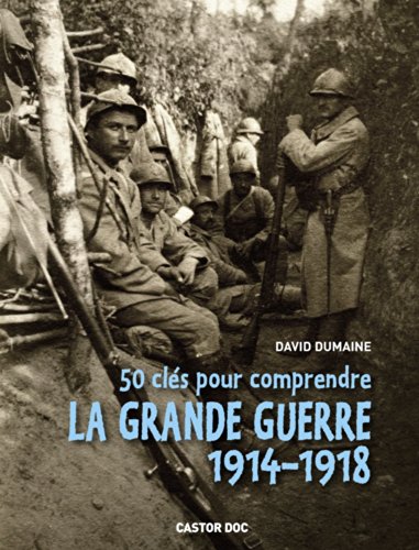 50 clés pour comprendre la Grande guerre 1914-1918