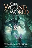 The Wound of the World (The Cycle of Galand) (Volume 3)