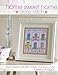 Home Sweet Home Cross Stitch by Helen Phillips