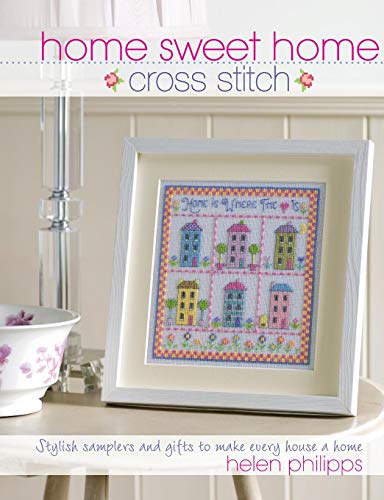 Home Sweet Home Cross Stitch by Helen Phillips