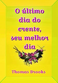 Livro O Último Dia Do Crente, Seu Melhor Dia