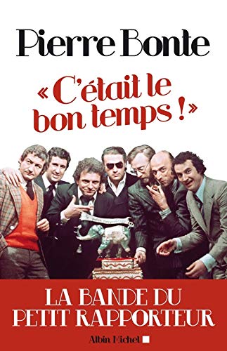 C'Etait Le Bon Temps ! (Memoires - Temoignages - Biographies) (French Edition) by Pierre Bonte