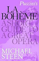 Puccinirsquo;s La Bohegrave;me: A Short Guide to a Great Opera (Great Operas)
