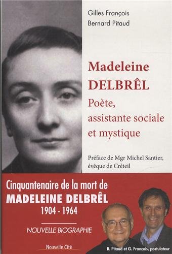 Madeleine Delbrêl : Poète, assistante sociale et mystique by Gilles François, Bernard Pitaud