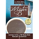 Mister B: Living With a 98-Year-Old Rocket Scientist
