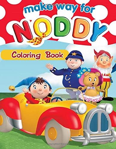 Make Way for Noddy Coloring Book: Coloring Book for Kids and Adults, High Quality Coloring Book