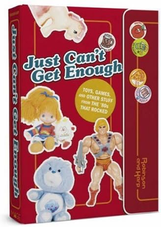Just Can't Get Enough: Toys, Games, and Other Stuff from the 80s that Rocked