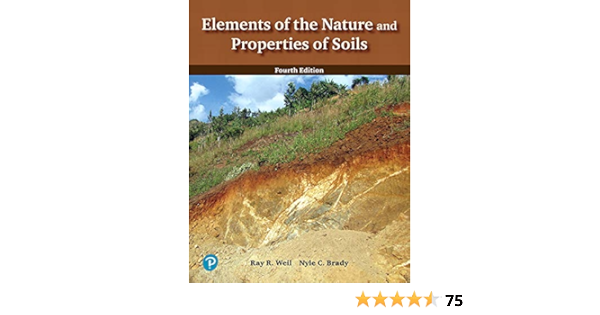 Elements Of The Nature And Properties Of Soils Brady Late Professor Emeritus Nyle Brady Nyle Weil Ray Weil Raymond Amazon Com Books