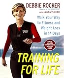 Training for Life: Walk Your Way to Fitness and Weight Loss in 14 Days by 