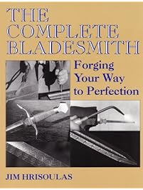 The Complete Bladesmith: Forging Your Way To Perfection