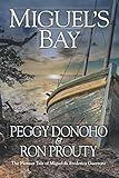 Miguel's Bay: The Pioneer Tale of Miguel and Frederica Guerrero by Peggy Donoho, Ron Prouty