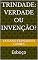 Livro Trindade: Verdade ou Invenção?: Esboço