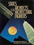 Statics for Architects and Architectural Engineers, Fanella, David A. and Gerstner, Robert W., 0442012977