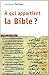 A qui appartient la Bible ? : Le livre des livres à travers les âges by 
