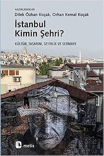 istanbul kimin sehri kultur tasarim seyirlik ve sermaye dilek ozhan kocak orhan kemal kocak 9786053160144 amazon com books