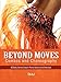 Belly Dance Beyond Moves, Combos, and Choreography 82 Lesson Plans, Games, and Exercises to Make Your Classes Fun, Productive and Profitable