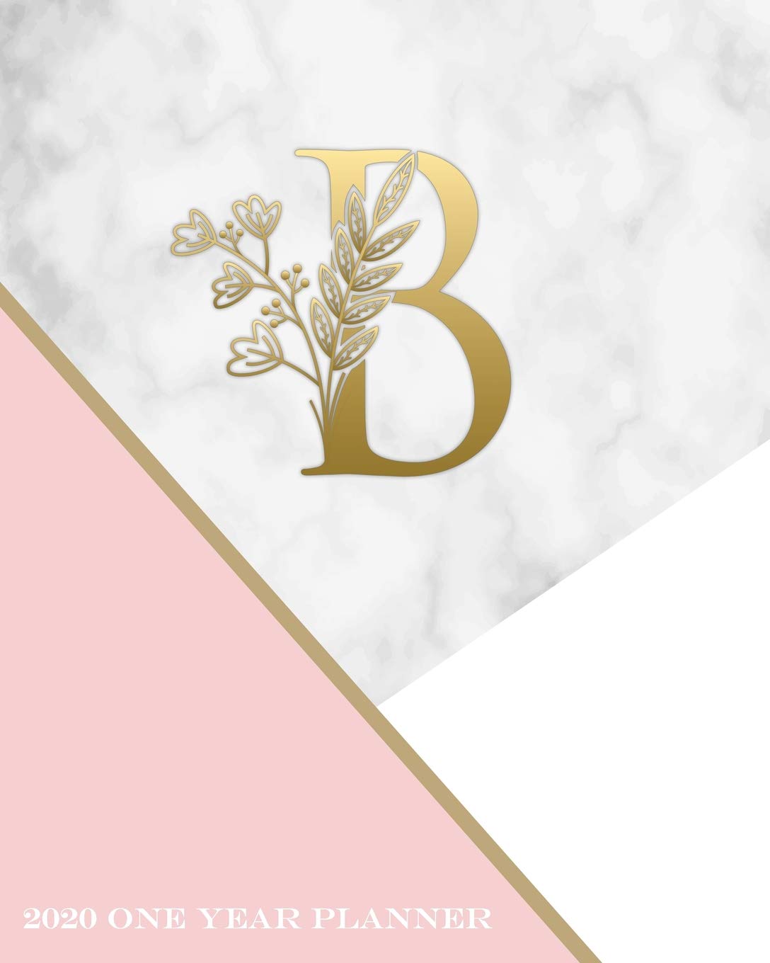 B - 2020 One Year Planner: Elegant Gold Pink and Marble ...