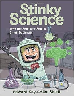 Stinky Science: Why the Smelliest Smells Smell So Smelly Stinky Science: Why the Smelliest Smells Smell So Smelly