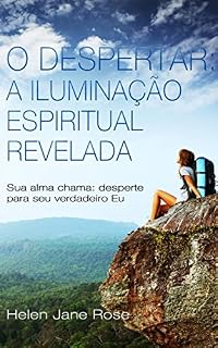 Livro O Despertar: A Iluminação Espiritual Revelada - Sua alma chama: desperte para seu verdadeiro Eu