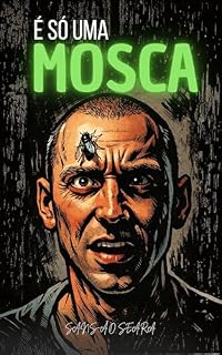 Livro É Só Uma Mosca: Um thriller psicológico sobre culpa, obsessão e o colapso silencioso de um homem comum