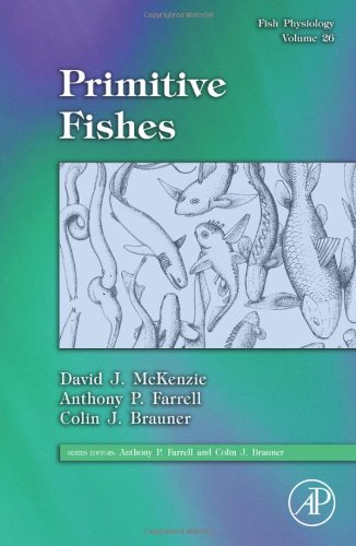 Fish Physiology: Primitive Fishes, Volume 26 Fish Physiology: Primitive Fishes, Volume 26