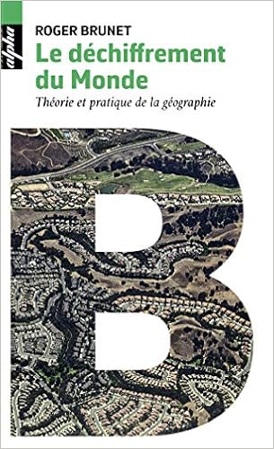 Amazon Fr Le Dechiffrement Du Monde Theorie Et Pratique De La Geographie Brunet Roger Livres