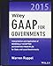 Wiley GAAP for Governments 2015: Interpretation and Application of Generally Accepted Accounting Principles for State and Local Governments (Wiley Regulatory Reporting)