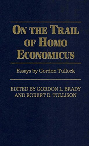On the Trail of Homo Economicus: Essays by Gordon Tullock (Ascp Theory and Practice of)