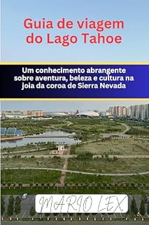 Livro Guia de viagem do Lago Tahoe : Um conhecimento abrangente sobre aventura, beleza e cultura na joia da coroa de Sierra Nevada
