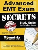 Advanced EMT Exam Secrets Study Guide: Advanced EMT Test Review for the NREMT Advanced EMT Exam (Secrets (Mometrix))