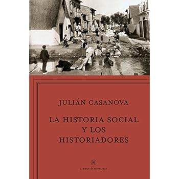 La Historia Social Y Los Historiadores (Libros de Historia) La Historia Social Y Los Historiadores (Libros de Historia)