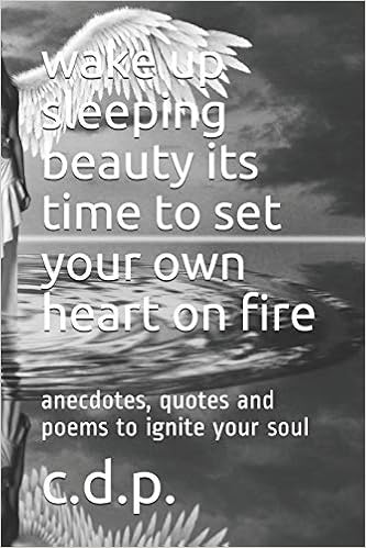 Wake Up Sleeping Beauty Its Time To Set Your Own Heart On Fire