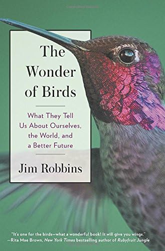 The Wonder of Birds: What They Tell Us About Ourselves, the World, and a Better Future